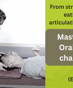 Masterclass for Oral motor challenges ( Recorded version)